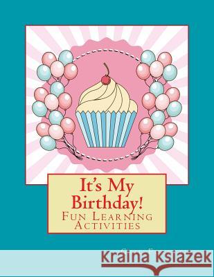 It's My Birthday!: Fun Learning Activities Gail Forsyth 9781514230459