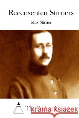 Recensenten Stirners Max Stirner The Perfect Library 9781514230749 Createspace