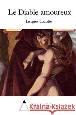 Le Diable Amoureux Jacques Cazotte Fb Editions 9781514230824 Createspace