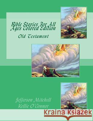 Bible Stories For All Ages Colored Edition: Old Testament O'Connor, Kellie Jean 9781514232125