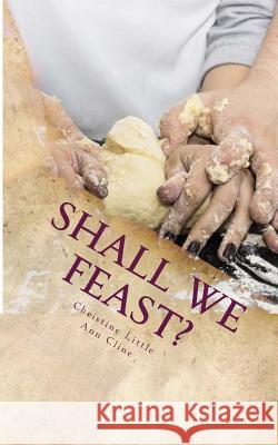 To Feast or Not to Feast: That is the Question Ann Cline Christine Little 9781514232651 Createspace Independent Publishing Platform