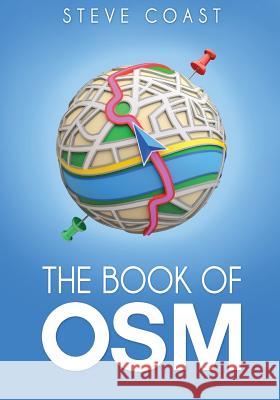 The Book of Osm MR Steve Coast 9781514232743 Createspace