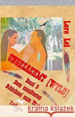 Ungezaehmt (Wyld) Band 3: Dem manifesten Schicksal zum Trotz Trilogie Lei, Lore 9781514232859 Createspace