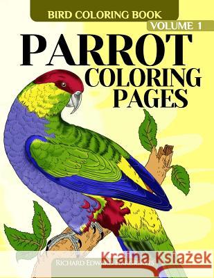 Parrot Coloring Pages: Bird Coloring Book Richard Edward Hargreaves 9781514233771