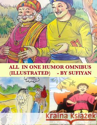 All in one Humor Omnibus (Illustrated): Tales of Birbal, Tenali Rama, Mulla Nasruddin, Maryada Raman & Paramananda Sufiyan 9781514236215 Createspace