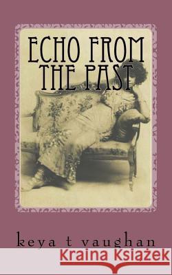 Echo From the Past Vaughan, Keya T. 9781514237359 Createspace