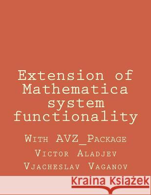 Extension of Mathematica system functionality Vaganov, Vjacheslav a. 9781514237823