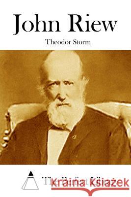 John Riew Theodor Storm The Perfect Library 9781514237830 Createspace