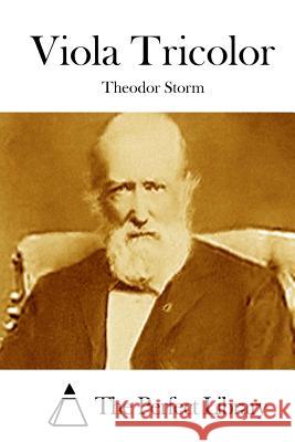 Viola Tricolor Theodor Storm The Perfect Library 9781514238134 Createspace