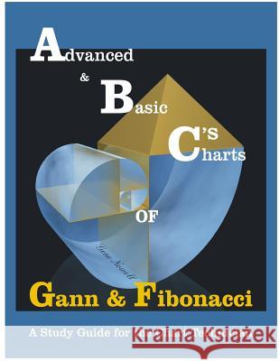 Advanced & Basic Charts of Gann and Fibonacci: Black & White Charts Version MR Gene Nowell 9781514238196 Createspace