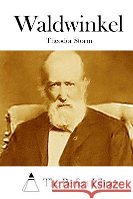 Waldwinkel Theodor Storm The Perfect Library 9781514238202 Createspace