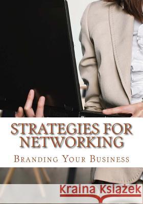 Strategies for Networking: A Networking Tool and Guide Mrs Diane M. Winbush 9781514238639 Createspace
