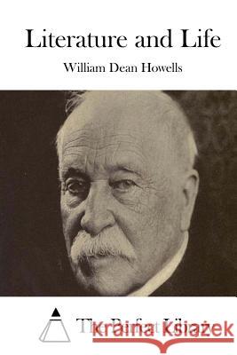 Literature and Life William Dean Howells The Perfect Library 9781514239735 Createspace