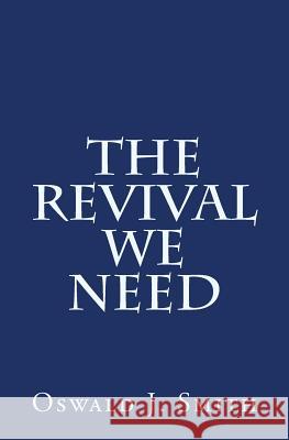 The Revival We Need Oswald J. Smith Jonathan Goforth 9781514242001