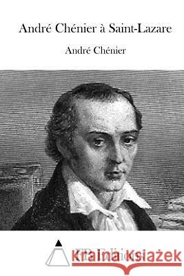 André Chénier À Saint-Lazare Chenier, Andre 9781514245262 Createspace