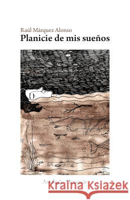 Planicie de mis Sueños Marquez Sullivan, Raul a. 9781514245712 Createspace