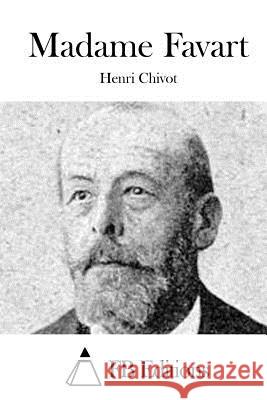 Madame Favart Henri Chivot Fb Editions 9781514245941 Createspace