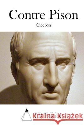 Contre Pison Marcus Tullius Cicero Fb Editions 9781514246191 Createspace