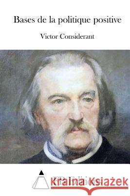 Bases de la politique positive Fb Editions 9781514247181 Createspace
