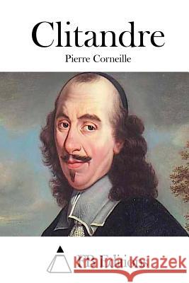 Clitandre Pierre Corneille Fb Editions 9781514247723 Createspace