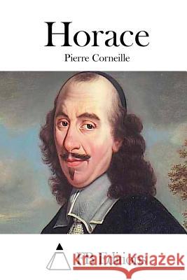 Horace Pierre Corneille Fb Editions 9781514247761 Createspace