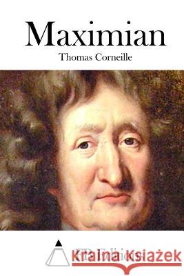 Maximian Thomas Corneille Fb Editions 9781514248140 Createspace