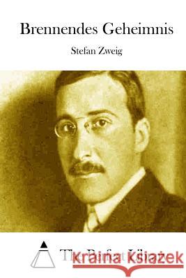 Brennendes Geheimnis Stefan Zweig The Perfect Library 9781514248546 Createspace