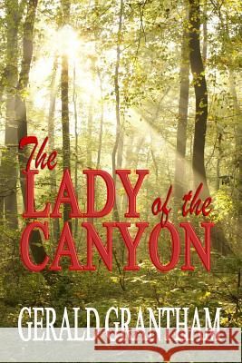 The LADY of the CANYON Grantham, Gerald 9781514248690 Createspace