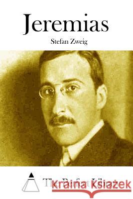 Jeremias Stefan Zweig The Perfect Library 9781514248782 Createspace