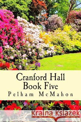 Cranford Hall Vol five McMahon, Pelham 9781514249239