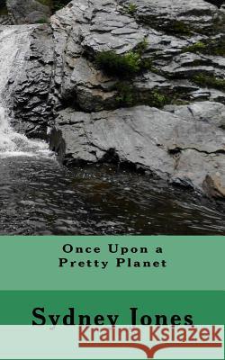 Once Upon a Pretty Planet Sydney Jones 9781514249871