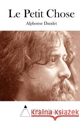 Le Petit Chose Alphonse Daudet Fb Editions 9781514251553 Createspace