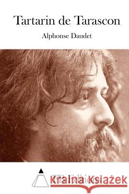 Tartarin de Tarascon Alphonse Daudet Fb Editions 9781514251829 Createspace