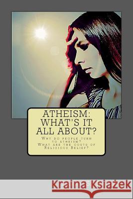 Atheism: What's it all about? Rhodes, Larry S. 9781514251836