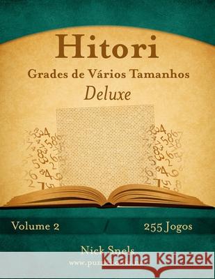 Hitori Grades de Vários Tamanhos Deluxe - Volume 2 - 255 Jogos Snels, Nick 9781514253113 Createspace