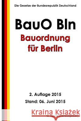 Bauordnung für Berlin (BauO Bln), 2. Auflage 2015 Recht, G. 9781514253212 Createspace