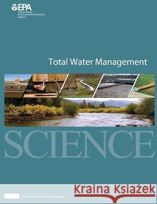 Total Water Management U. S. Environmental Protection Agency 9781514253571 Createspace