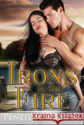 Irons In The Fire Marzec, Penelope 9781514256114 Createspace