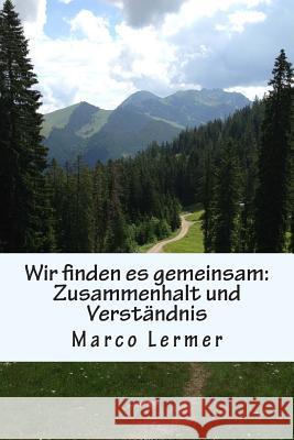 Wir finden es gemeinsam: Zusammenhalt und Verständnis Lermer, Marco 9781514256466 Createspace