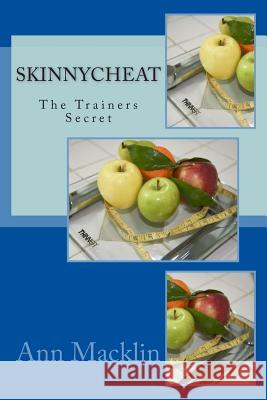 SkinnyCheat: The Trainers Secret Macklin, Ann 9781514257197