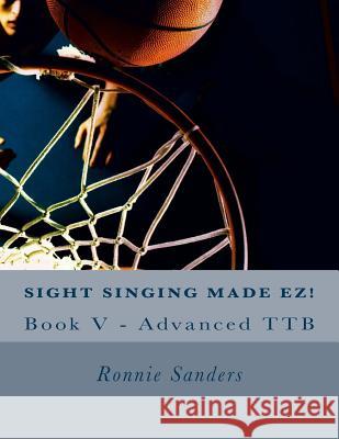 Sight Singing Made EZ Book 5 Dr Ronnie Sanders 9781514257623 Createspace Independent Publishing Platform