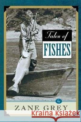 Tales of Fishes Zane Grey 9781514257906 Createspace