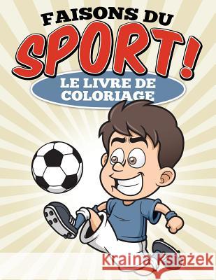Faisons du sport ! Le livre de coloriage G, Uncle 9781514259979 Createspace