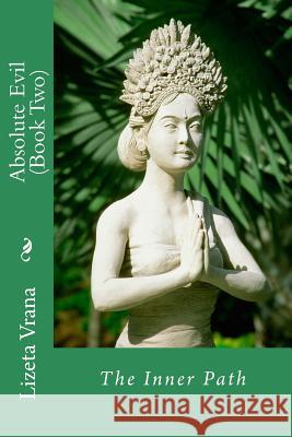 Absolute Evil (Book Two): The Inner Path Lizeta Vrana 9781514261484