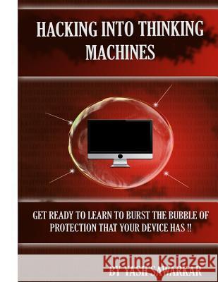 Hacking Into Thinking Machines MR Yash Mahesh Sawarkar 9781514263006 Createspace