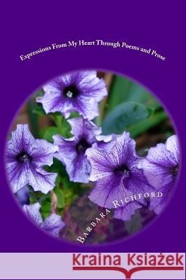 Expressions From My Heart Through Poems and Prose Richford, Barbara 9781514264218 Createspace