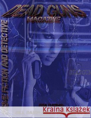 Dead Guns Magazine #1 Dead Guns Press 9781514266809 Createspace Independent Publishing Platform