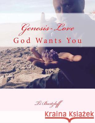 Genesis-Love: God Wants You Ti Burtzloff 9781514267714