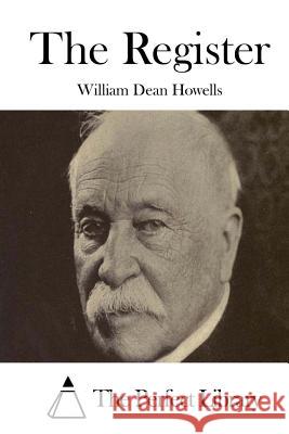 The Register William Dean Howells The Perfect Library 9781514269220 Createspace