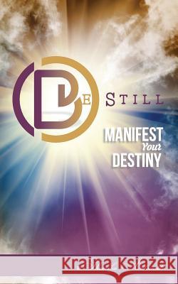 Be Still: Manifest Your Destiny Shameka Antoinette 9781514269640